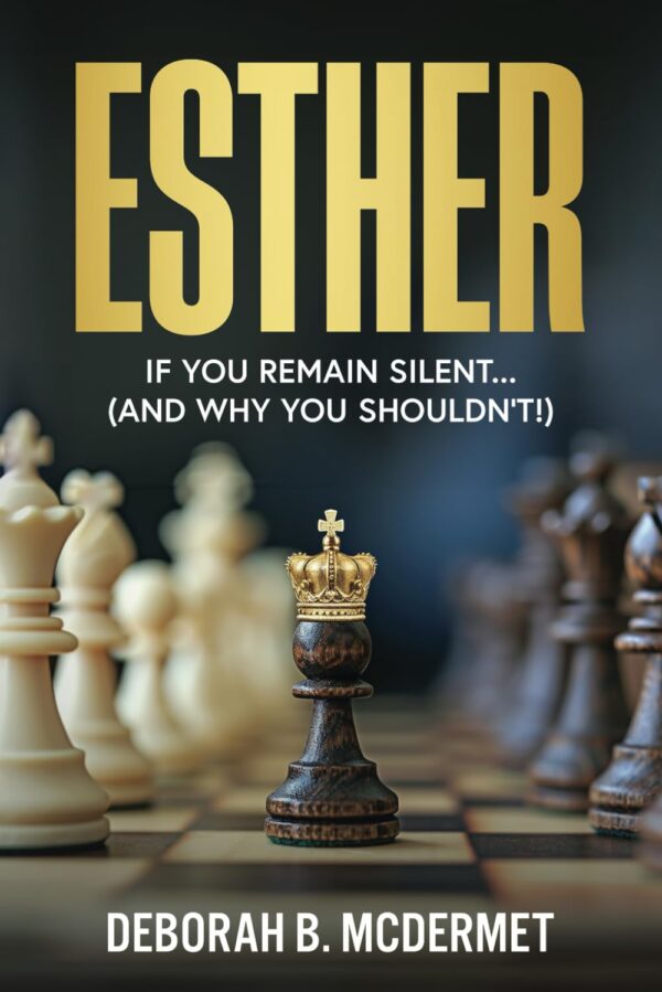 Esther: If You Remain Silent... (And Why You Shouldn't)